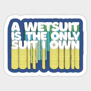 A Wetsuit Is The Only Suit I Own /// Humorous Scuba Diver Design Sticker